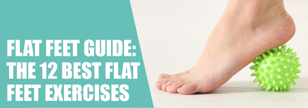 Flat Feet Guide: The 12 Best Flat Feet Exercises