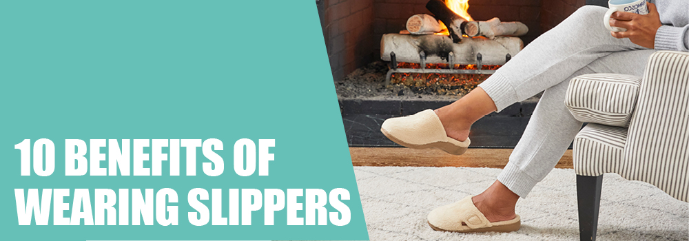 10 benefits of wearing slippers